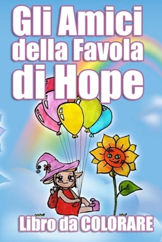Paperback Gli amici della Favola di Hope: libro da colorare per bambini e adulti [Italian] Book