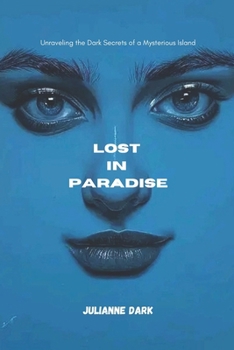 Lost in Paradise: Unraveling the Dark Secrets of a Mysterious Island