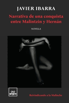 Narrativa de una conquista entre Malintzin y Hernán (Spanish Edition)