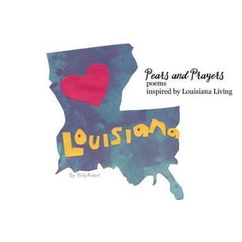 Paperback Pears and Prayers: Poems Inspired by Louisiana Living Book