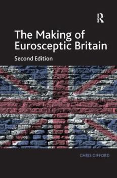 Hardcover The Making of Eurosceptic Britain: Identity and Economy in a Post-Imperial State Book