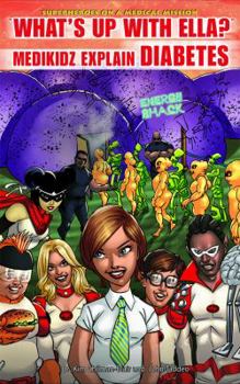 Hardcover What's Up With Ella?: Medikidz Explain Diabetes (Superheroes on a Medical Mission) Book