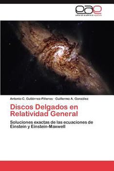 Discos delgados en Relatividad General: Soluciones exactas de las ecuaciones de Einstein y Einstein-Maxwell