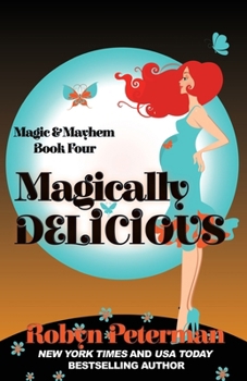 Magically Delicious - Book #4 of the Magic and Mayhem