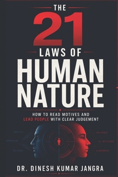 The 21 Laws of Human Nature: How to Read Motives and Lead People With Clear Judgement (The 21 Professional Advantage Series)