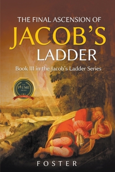 Paperback The Final Ascension of Jacob's Ladder: Book III in Ascending Jacob's Ladder Series Book