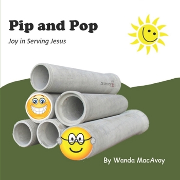 Paperback Pip and Pop: Joy in Serving Jesus Book