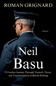 Paperback Neil Basu - A Fearless Journey Through Turmoil, Terror, and Transformation in British Policing Book