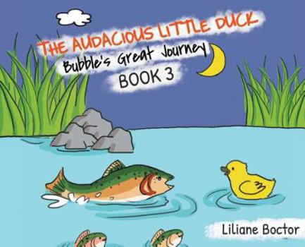 Hardcover The Audacious Little Duck: Bubble's Great Journey Book