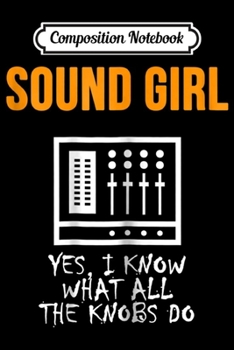 Paperback Composition Notebook: Womens Audio Engineer Sound Girl Know All The Knobs Do Journal/Notebook Blank Lined Ruled 6x9 100 Pages Book