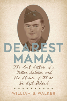 Paperback Dearest Mama: The Lost Letters of a Fallen Soldier and the Stories of Those He Left Behind Book