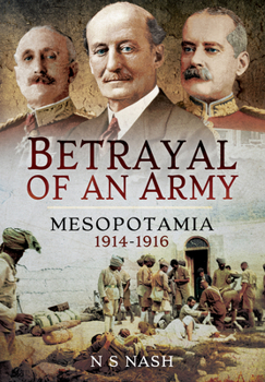 Paperback Betrayal of an Army: Mesopotamia 1914-1916 Book