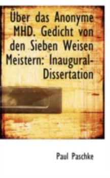 Paperback Uber Das Anonyme Mhd. Gedicht Von Den Sieben Weisen Meistern: Inaugural-Dissertation Book