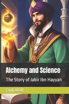 Paperback Alchemy and Science: The Story of Jabir Ibn Hayyan Book