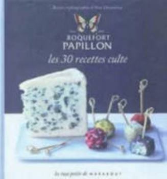 Hardcover Les 30 Recettes Cultes...: Roquefort Papillon (French Edition) [French] Book