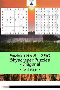Paperback Sudoku 8 x 8 - 250 Skyscraper Puzzles _Diagonal - Silver: Best puzzles for you Book