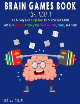 Paperback Brain Games Book for Adults: An Activity Book Large Print for Seniors and Adults with easy Sudokus, Cryptograms, Word Searches, Mazes, and More! (W [Large Print] Book