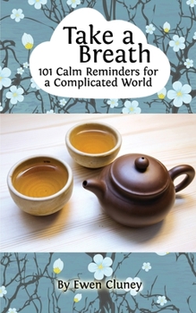 Paperback Take a Breath: 101 Calm Reminders for a Complicated World Book