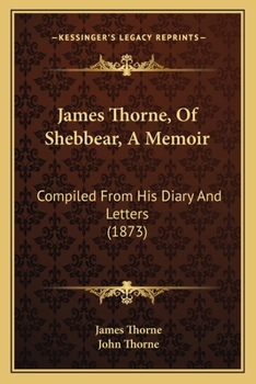 Paperback James Thorne, Of Shebbear, A Memoir: Compiled From His Diary And Letters (1873) Book