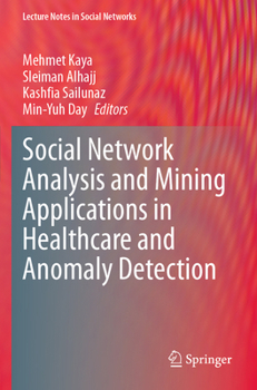 Paperback Social Network Analysis and Mining Applications in Healthcare and Anomaly Detection Book