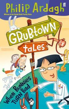 When Bunnies Turn Bad - Book #7 of the Grubtown Tales