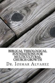 Paperback Biblical Theological Foundations for Multicultural Church Growth: Old and New Testament Insights for the 21st Century Church Book
