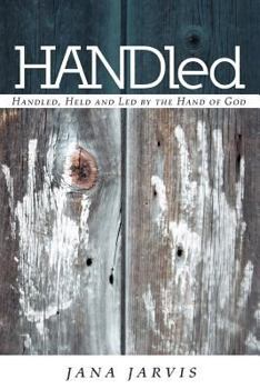 Paperback HANDled: Handled, Held and Led by the Hand of God Book