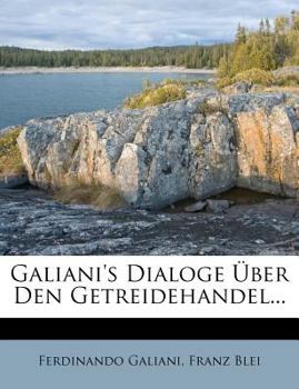 Paperback Galiani's Dialoge Uber Den Getreidehandel... [German] Book
