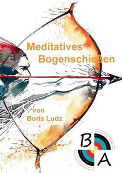 Paperback Meditatives Bogenschießen [German] Book
