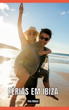 Férias em Ibiza: Contos de Sexo Explícito para Adultos (Portuguese Edition)