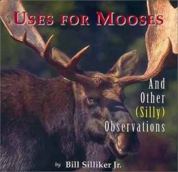 Hardcover Uses for Mooses: And Other Silly Observations Book