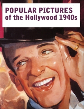 POPULAR PICTURES OF THE HOLLYWOOD 1940s