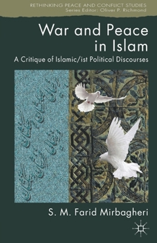 Paperback War and Peace in Islam: A Critique of Islamic/ist Political Discourses Book