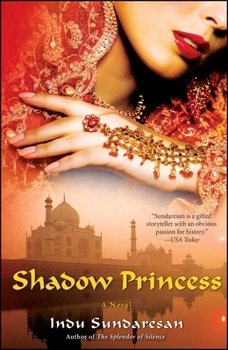 Shadow Princess (Taj Mahal Trilogy, #3) - Book #3 of the Taj Mahal Trilogy
