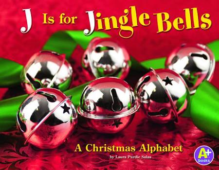Hardcover J Is for Jingle Bells: A Christmas Alphabet Book