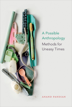 Paperback A Possible Anthropology: Methods for Uneasy Times Book