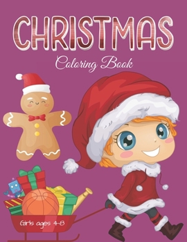 Paperback Christmas Coloring Book Girls Ages 4-8: 40+ Christmas Coloring Pages for Children's, Big Christmas Coloring Book with Christmas Trees, Santa Claus, Re Book