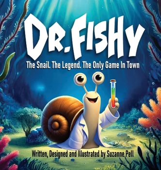 Dr. Fishy : The Snail. the Legend. the Only Game in Town