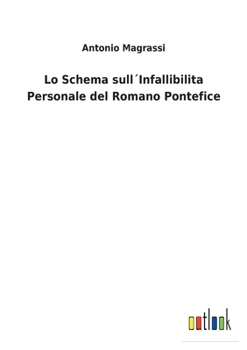 Paperback Lo Schema sull´Infallibilita Personale del Romano Pontefice [Italian] Book