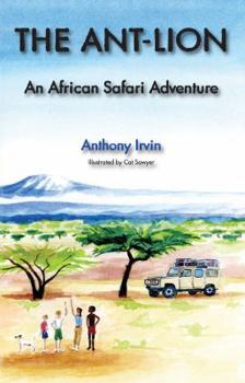 The Ant Lion: An African Safari Adventure (African Safari Adventure Series)