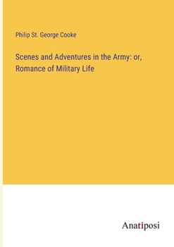 Scenes and Adventures in the Army: or, Romance of Military Life