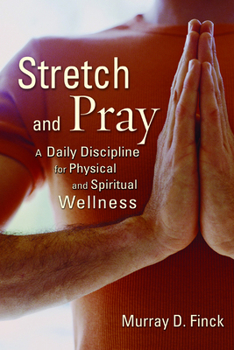 Paperback Stretch and Pray: A Daily Discipline for Physical and Spiritual Wellness Book