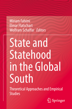 Paperback State and Statehood in the Global South: Theoretical Approaches and Empirical Studies Book