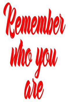 Paperback Remember Who You Are: 6x9 College Ruled Line Paper 150 Pages Book
