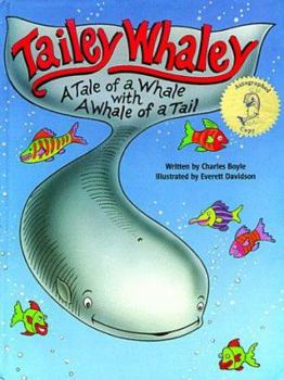 Hardcover Tailey Whaley: A Tale of a Whale with a Whale of a Tail Book