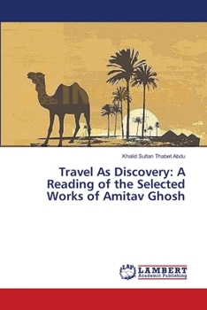 Travel As Discovery: A Reading of the Selected Works of Amitav Ghosh
