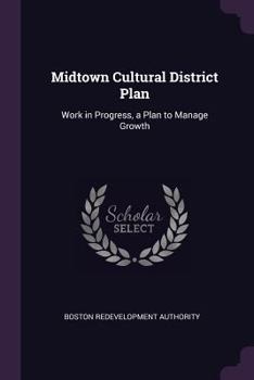 Paperback Midtown Cultural District Plan: Work in Progress, a Plan to Manage Growth Book