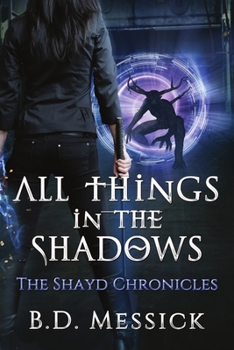 All Things in the Shadows - Book #1 of the Shayd Chronicles