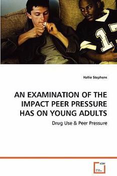 Paperback An Examination of the Impact Peer Pressure Has on Young Adults Book