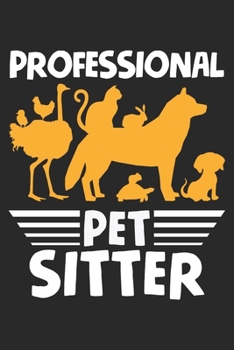 Paperback Professional Pet Sitter: Animal Pet care service Notebook 6x9 Inches 120 dotted pages for notes, drawings, formulas - Organizer writing book pl Book